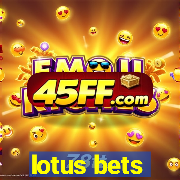 lotus bets